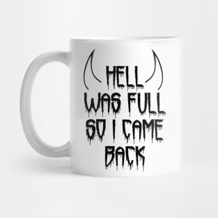 Hell Was Full So I Came Back Mug